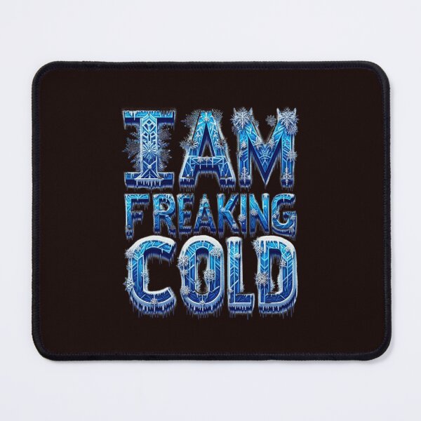 Item preview, I Am Freaking Cold designed and sold by elynne9.