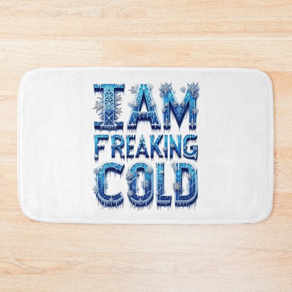 Item preview, I Am Freaking Cold designed and sold by elynne9.