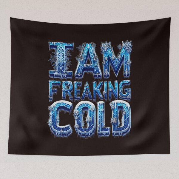 Item preview, I Am Freaking Cold designed and sold by elynne9.