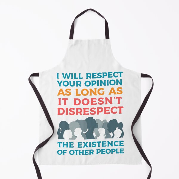 Item preview, I will respect your opinion, unless your opinion is disrespectful designed and sold by 4TeeToo.