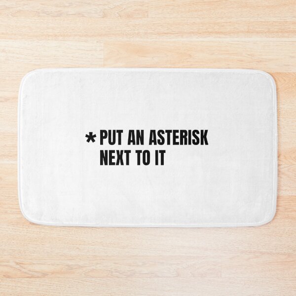 Item preview, Put an Asterisk Next to It designed and sold by carroteraser.