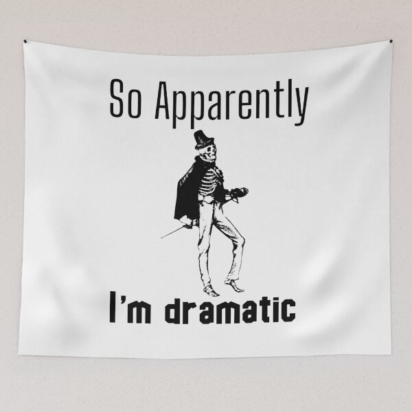 Item preview, So Apparently I'm Dramatic designed and sold by leshewle.