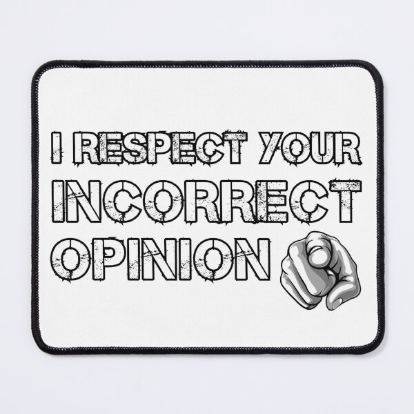 Item preview, I Respect Your Incorrect Opinion designed and sold by 4TeeToo.