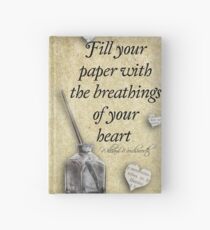 Fill your paper with the breathings of your heart Hardcover Journal