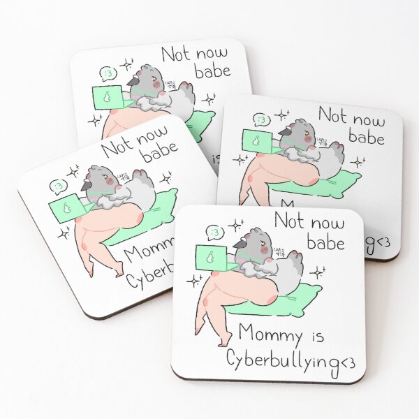 Item preview, "Not now babe. Mommy is cyberbullying designed and sold by MiaMarshmellow.