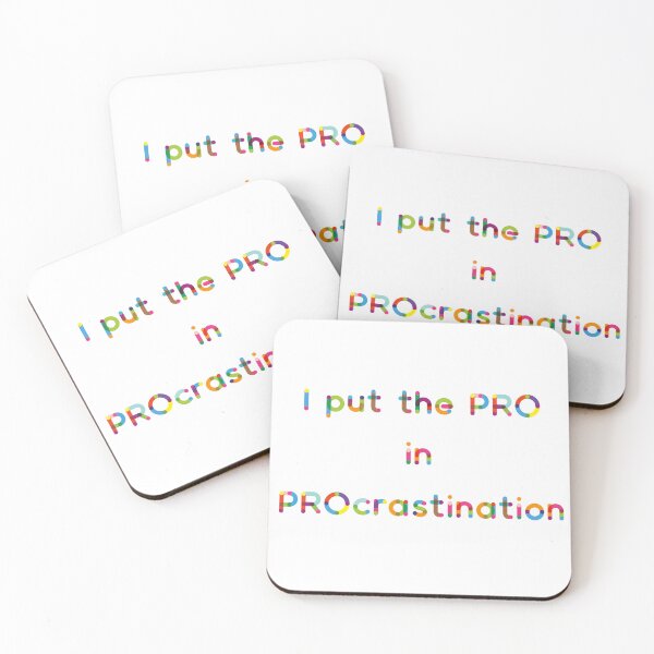 Item preview, I put the PRO in PROcrastination designed and sold by Belinda Kranz.