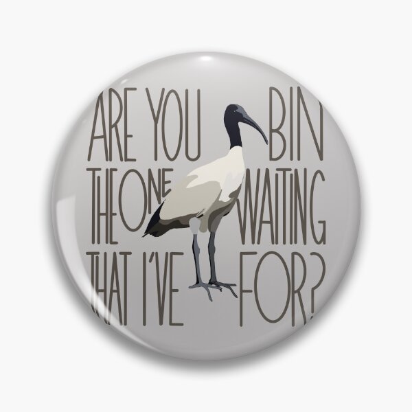 Item preview, Are You the One That I’ve Bin Waiting For? (Ibis, bin chicken) designed and sold by Kary Pearson.