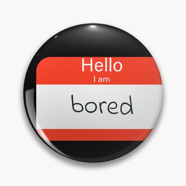 Item preview, Hello I am bored designed and sold by Slow-snail9.