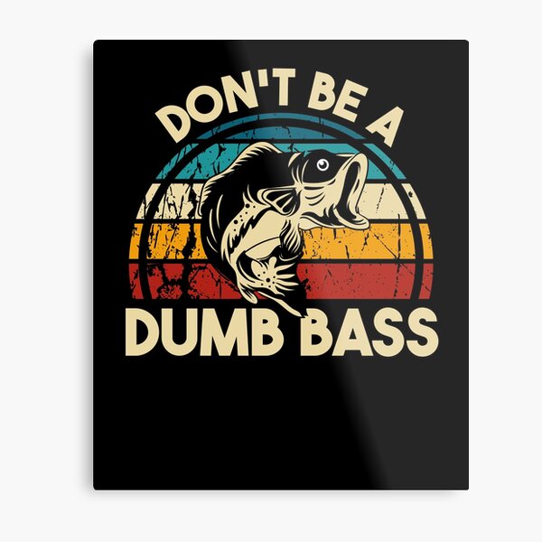 Don't be a Dumb Bass Funny Fishing Quote Gunmetal Finish Money Clip