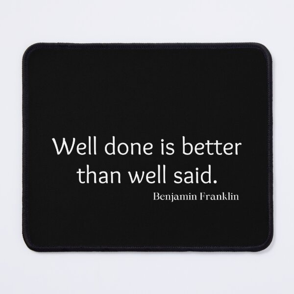 Item preview, Well done is better than well said. Benjamin Franklin quote designed and sold by motivationhood.