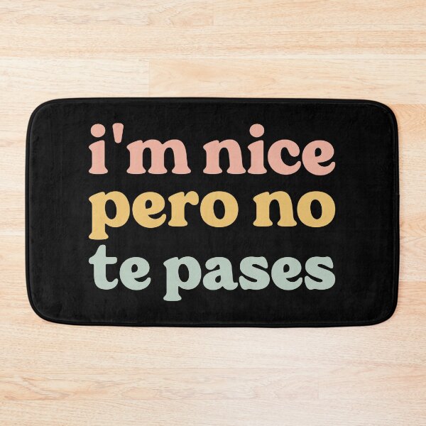 Item preview,  I'm Nice Pero No Te Pases-Funny Spanish Saying designed and sold by belladesign7.