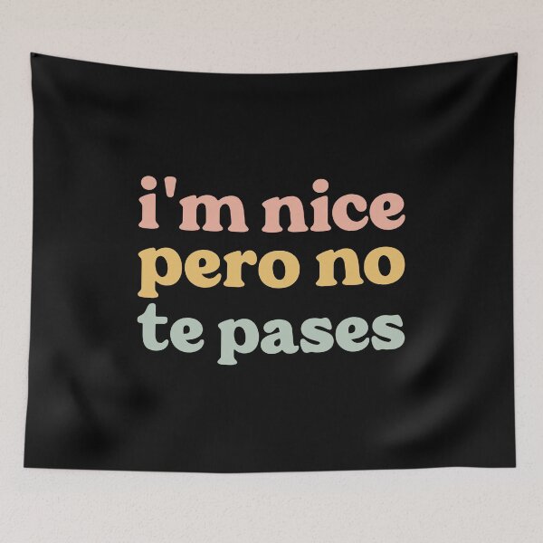 Item preview,  I'm Nice Pero No Te Pases-Funny Spanish Saying designed and sold by belladesign7.
