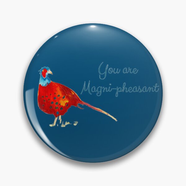 Item preview, You are magni-pheasant designed and sold by RhubarbJuniper.