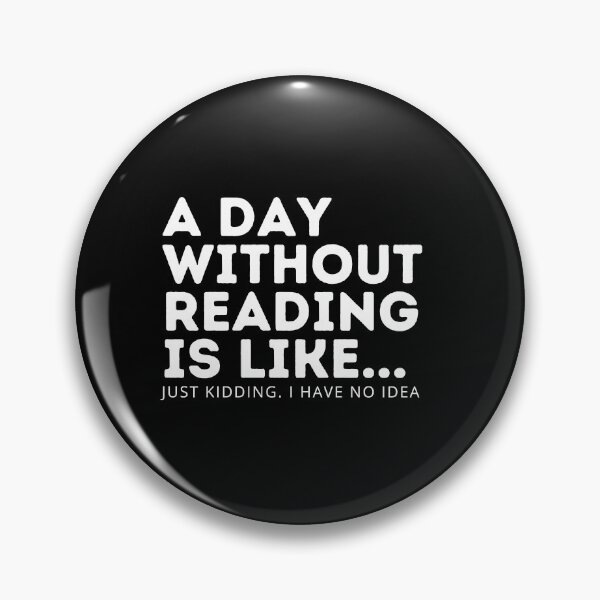 Item preview, A Day without reading is like... just kidding. i have no idea | Book Aesthetic designed and sold by PurpleWay.