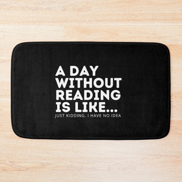 Item preview, A Day without reading is like... just kidding. i have no idea | Book Aesthetic designed and sold by PurpleWay.