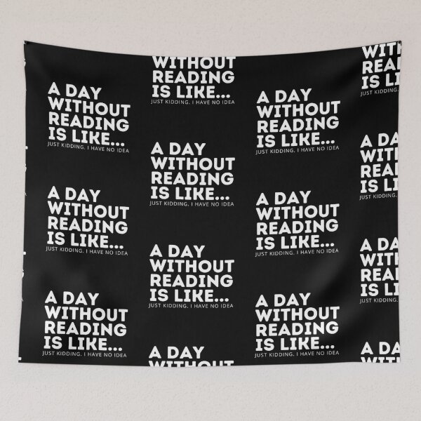 Item preview, A Day without reading is like... just kidding. i have no idea | Book Aesthetic designed and sold by PurpleWay.