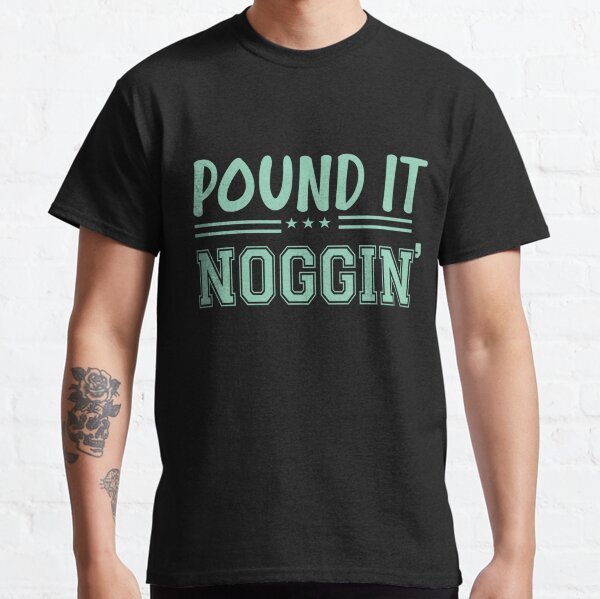 pound it noggin shirt