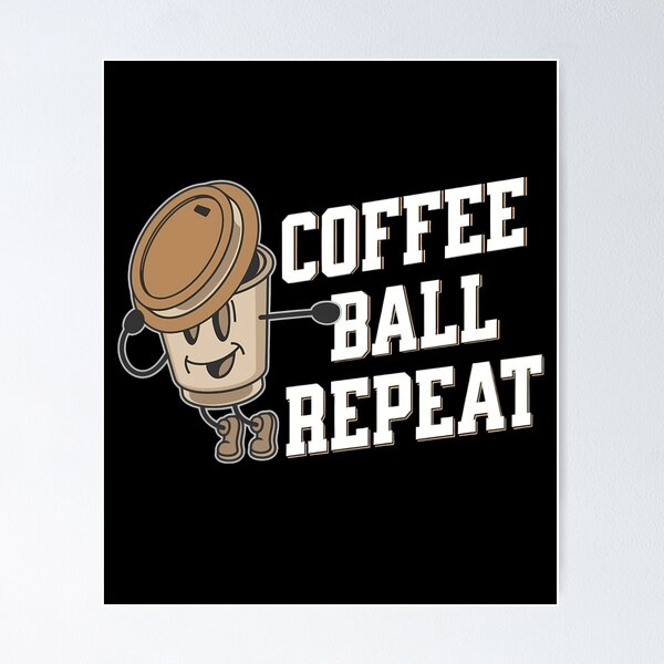 Item preview, Coffee ball Repeat, funny coffee inspired sport designed and sold by Merchattack.