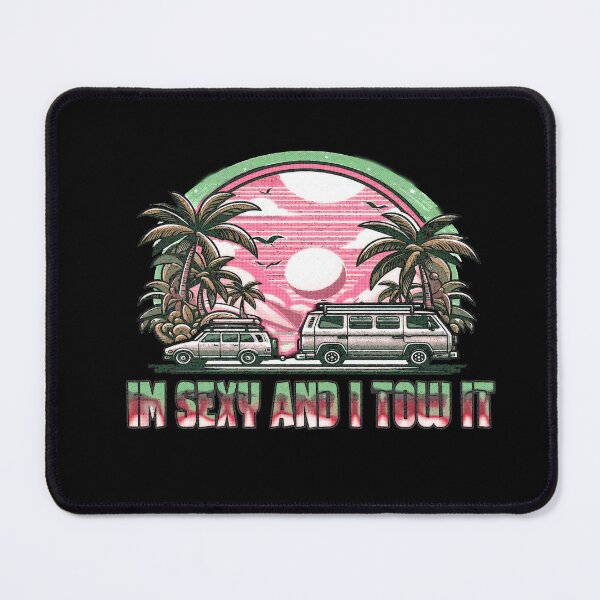 Item preview, Im Sexy And I Tow It designed and sold by Icerizeartx.