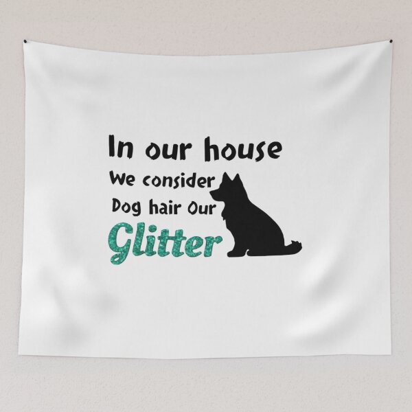 Item preview, In our house we consider dog hair our glitter designed and sold by AusteesCustom.