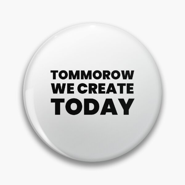 Item preview, Tommorow We Create Today designed and sold by AdamMuranski.