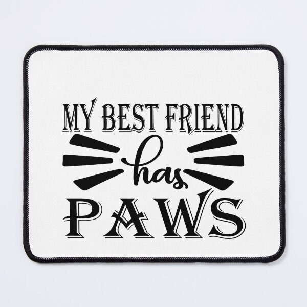 Item preview, My best friend has paws designed and sold by DigitART-shop.