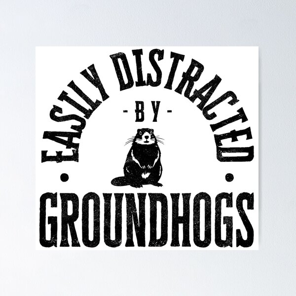 Artikelvorschau, Easily distracted by groundhogs entworfen und verkauft von Line2Rhyme.