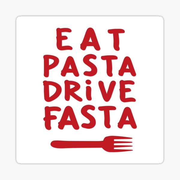 Artikel-Vorschau von Essen Sie Pasta Drive Fasta, designt und verkauft von TheHellSong.
