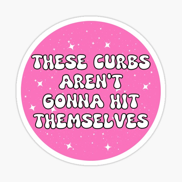 Item preview, These Curbs Aren't Gonna Hit Themselves, Funny Car Bumper, Bad Driver Meme Bumper designed and sold by yass-art.