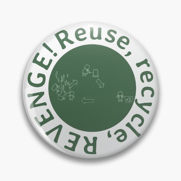 Item preview, Reuse, recycle, REVENGE! designed and sold by BrainFartDesign.