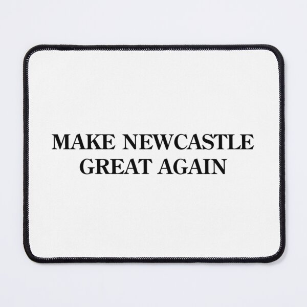 Item preview, MAKE NEWCASTLE GREAT AGAIN designed and sold by Redbubbl31.