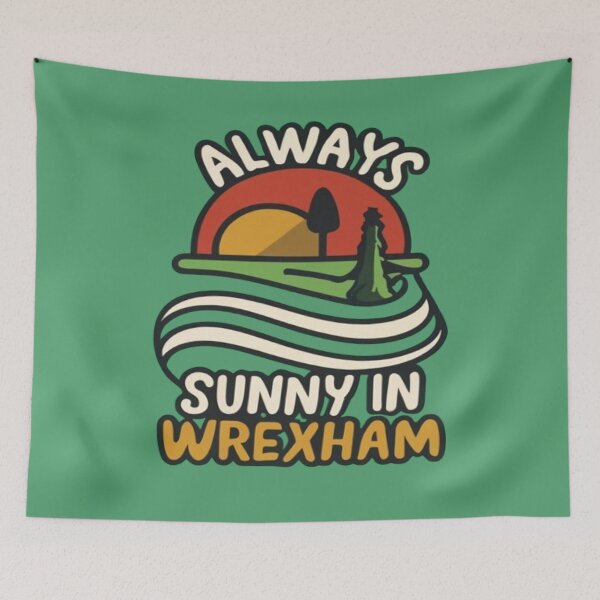Item preview, Always Sunny In Wrexham designed and sold by UrbanGraphixs.