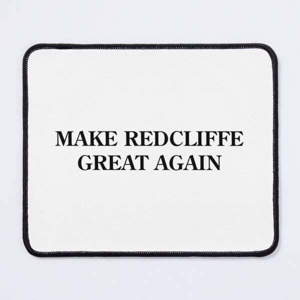 Item preview, MAKE REDCLIFFE GREAT AGAIN designed and sold by Redbubbl31.