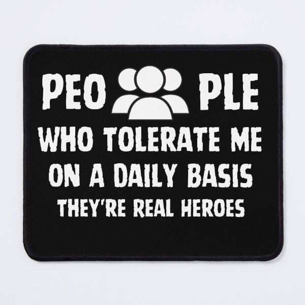 Item preview, People Who Tolerate Me On A Daily Basis They're Real Heroes designed and sold by SlocifieShop.