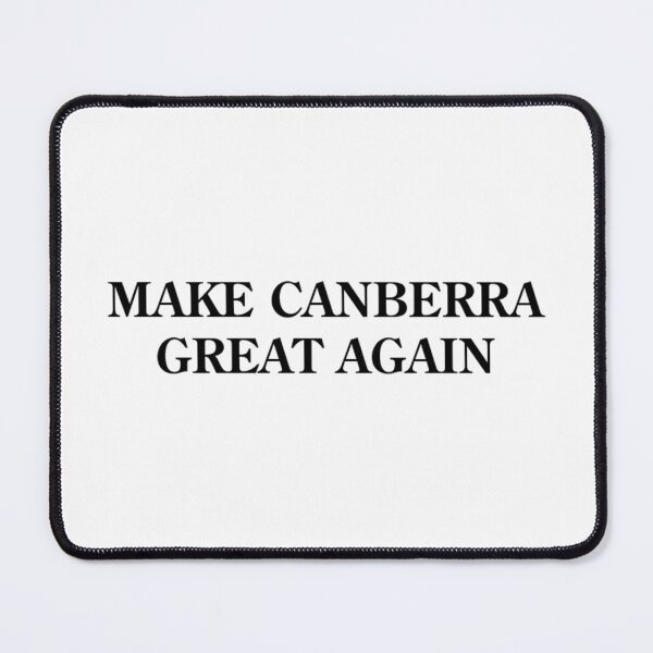 Item preview, MAKE CANBERRA GREAT AGAIN designed and sold by Redbubbl31.