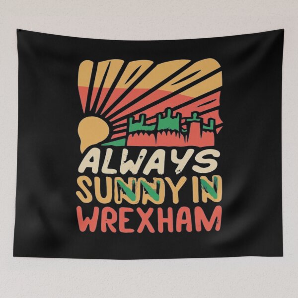 Item preview, Always Sunny In Wrexham designed and sold by UrbanGraphixs.