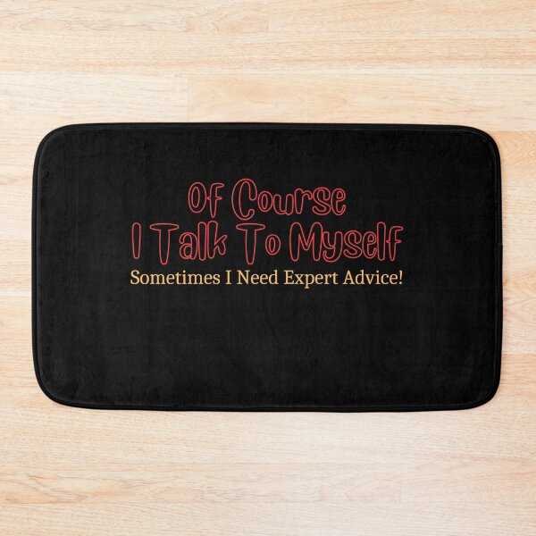 Item preview, Of Course I Talk To Myself Sometimes I Need Expert Advice! designed and sold by medbouk1.