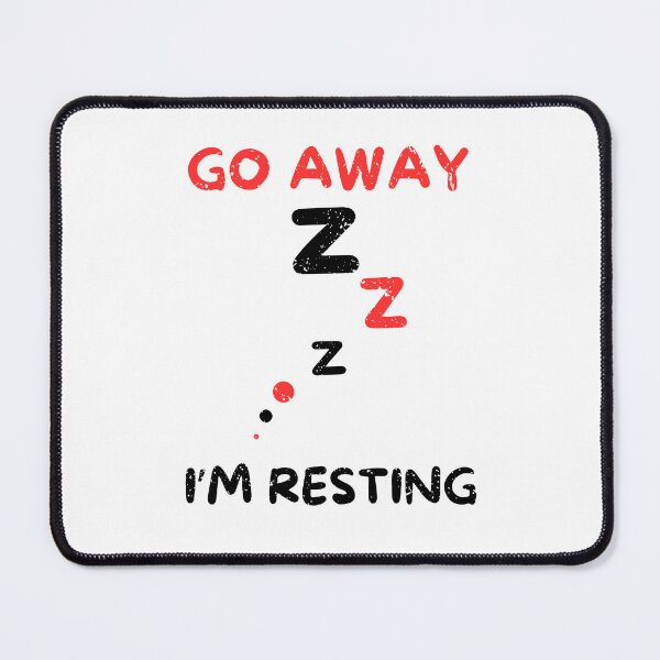 Item preview, Go away i'm resting designed and sold by Gilpro Designs.