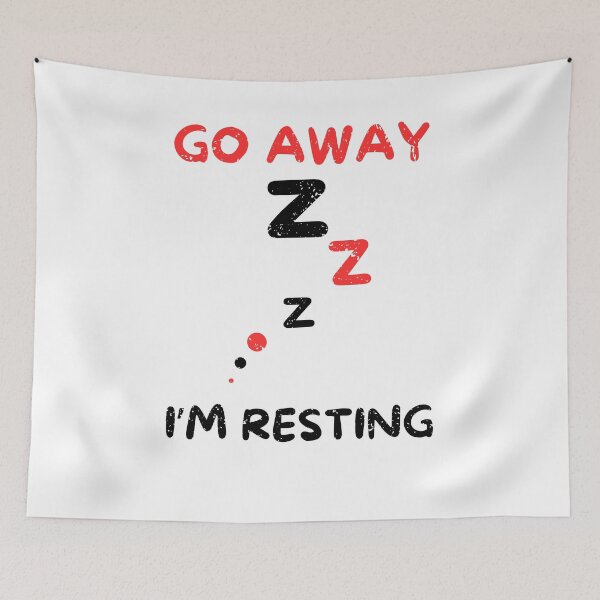 Item preview, Go away i'm resting designed and sold by Gilpro Designs.