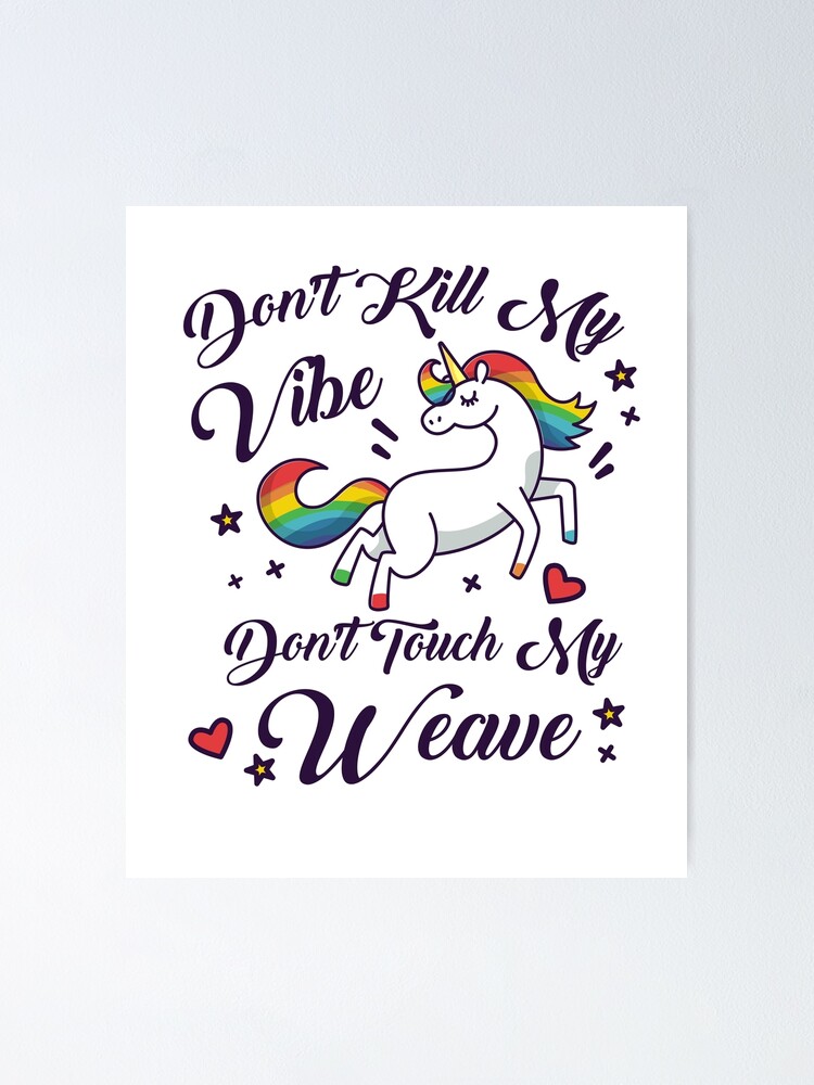 Don't Kill My Vibe Dont Touch My Weave