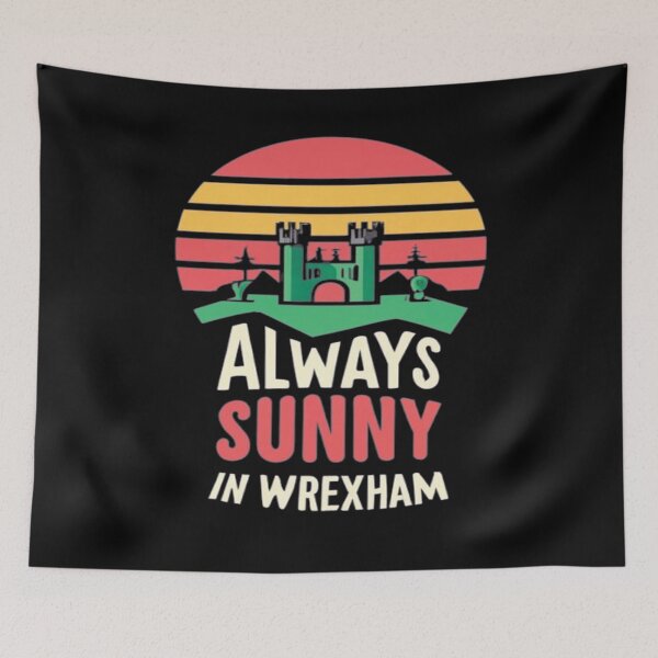 Item preview, Always Sunny In Wrexham designed and sold by UrbanGraphixs.