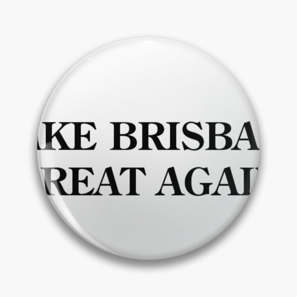 Item preview, MAKE BRISBANE GREAT AGAIN designed and sold by Redbubbl31.