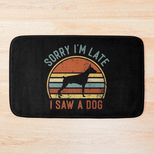 Item preview, Sorry I'm Late I Saw A Dog Funny Doberman Lover designed and sold by LounisArt.
