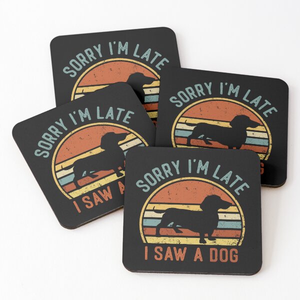 Item preview, Sorry I'm Late I Saw A Dog Funny Dachshund Lover designed and sold by LounisArt.