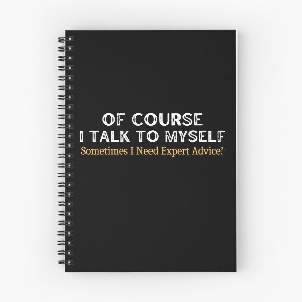 Item preview,  Of Course I Talk To Myself Sometimes I Need Expert Advice! designed and sold by medbouk1.