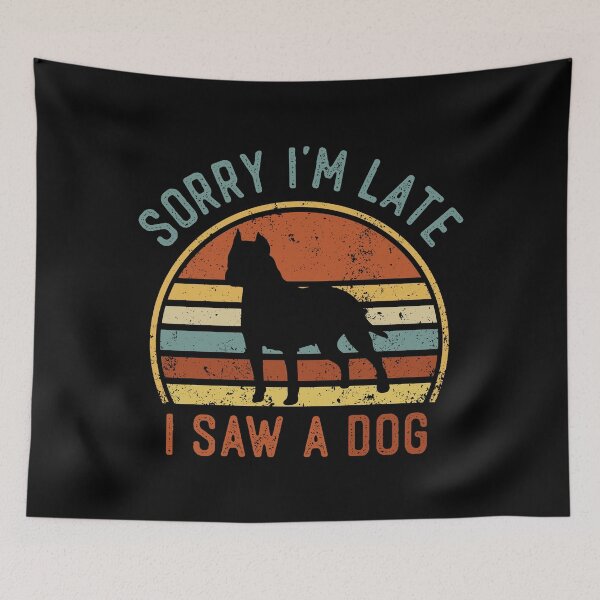 Item preview, Sorry I'm Late I Saw A Dog Funny Staffordshire Temer Dog Lover designed and sold by LounisArt.