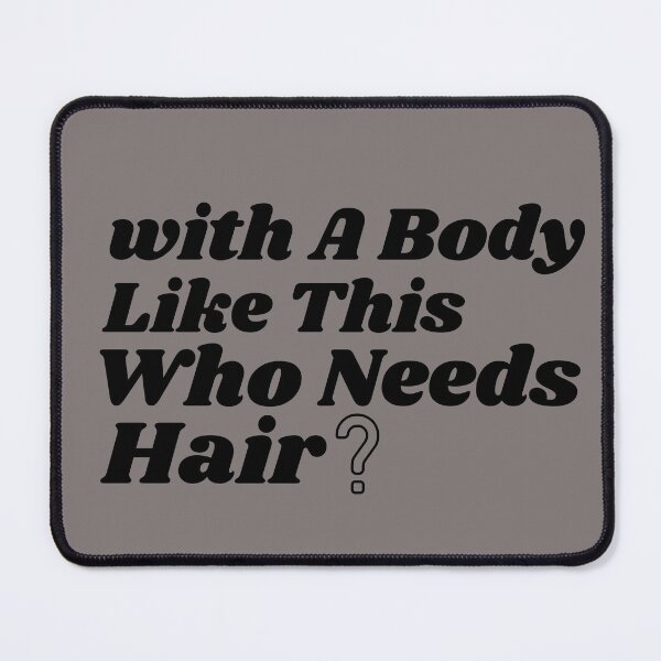 Item preview, With a body like this, who needs hair?classic T-Shirt designed and sold by scofield97.
