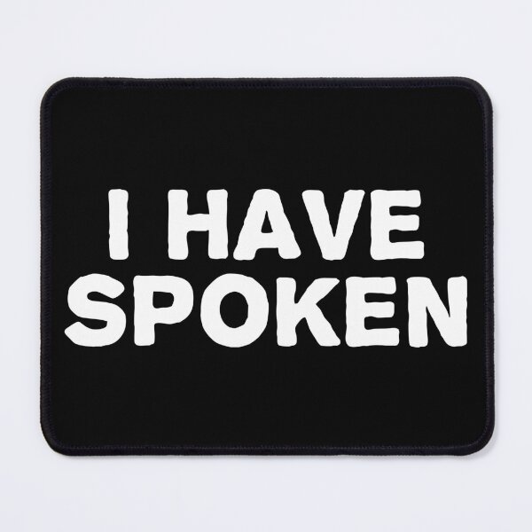 Item preview, I Have Spoken Quotes designed and sold by TMBTM.
