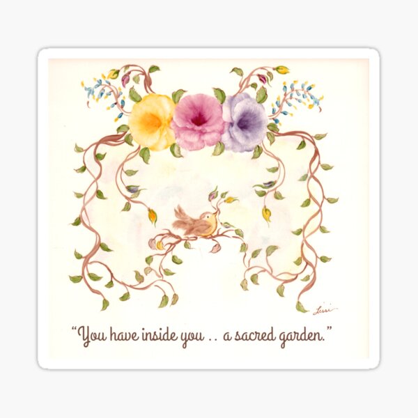 "You Have Inside You..A Sacred Garden."lissi Sticker