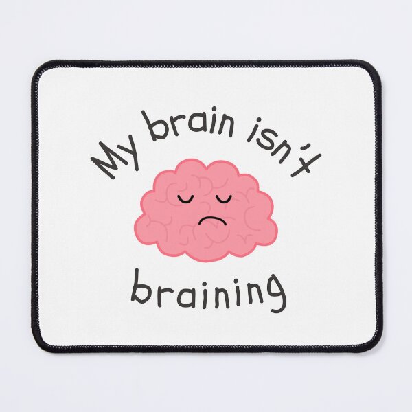 Item preview, My Brain Isn't Braining designed and sold by pinksunsets.